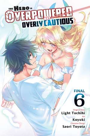 The Hero Is Overpowered But Overly Cautious, Vol. 6 (manga) de Chiho Christie