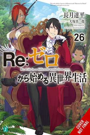 RE: Zero -Starting Life in Another World-, Vol. 26 (Light Novel) de Tappei Nagatsuki