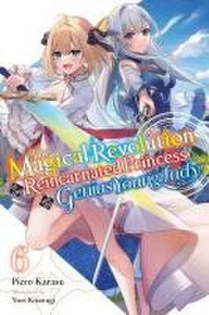 The Magical Revolution of the Reincarnated Princess and the Genius Young Lady, Vol. 6 (Novel) de Piero Karasu