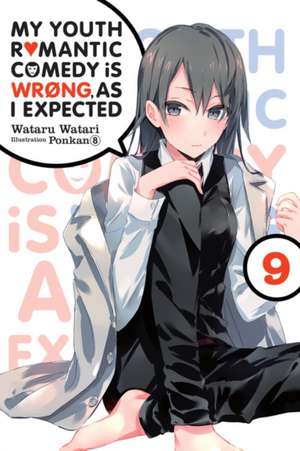 My Youth Romantic Comedy Is Wrong, as I Expected, Vol. 9 (Light Novel) de Wataru Watari