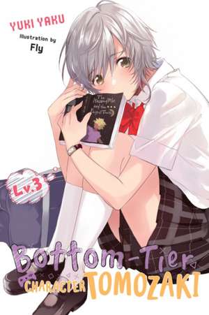 Bottom-Tier Character Tomozaki, Vol 3 (light novel) de Yuki Yaku