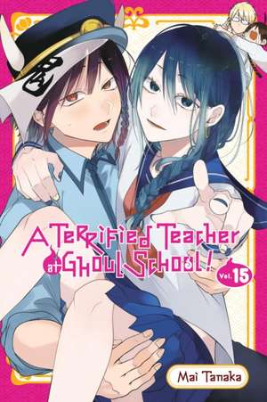 A Terrified Teacher at Ghoul School!, Vol. 15 de Mai Tanaka