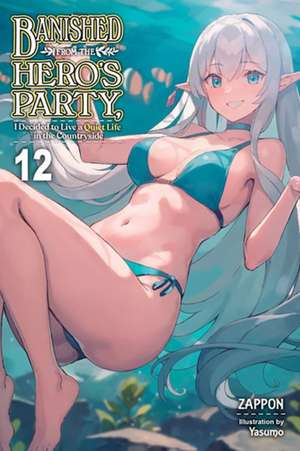 Banished from the Hero's Party, I Decided to Live a Quiet Life in the Countryside, Vol. 12 (Light Novel) de Zappon