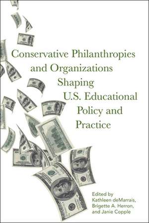 Conservative Philanthropies and Organizations Shaping U.S. Educational Policy and Practice de Kathleen Demarrais