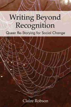 Writing Beyond Recognition de Claire Robson