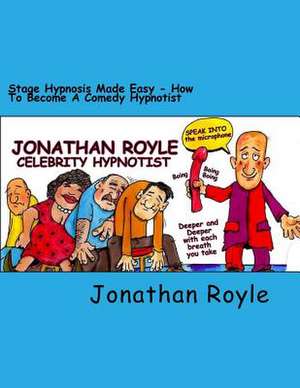 Stage Hypnosis Made Easy de Jonathan Royle