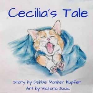 Cecilia's Tale de Debbie Manber Kupfer