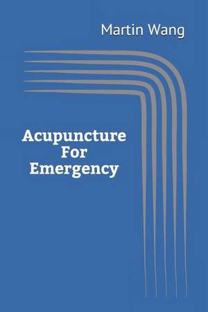 Acupuncture for Emergency de Wang, Mr Martin