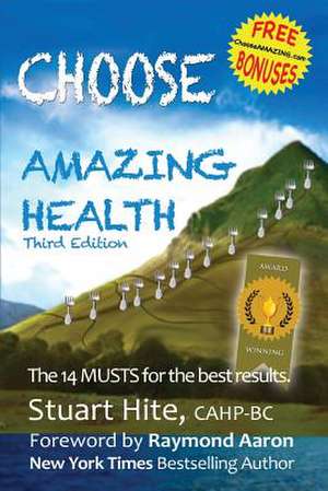 Choose Amazing Health de Hite, Stuart a.