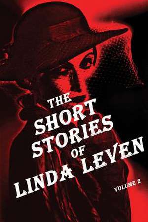 The Short Stories of Linda Leven Volume 2 de Linda Leven