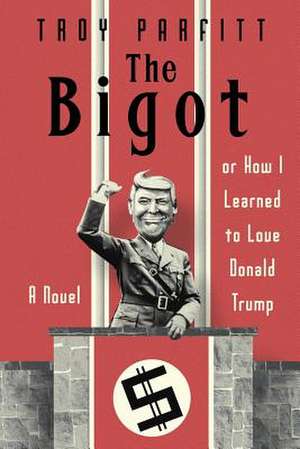 The Bigot de Troy Parfitt