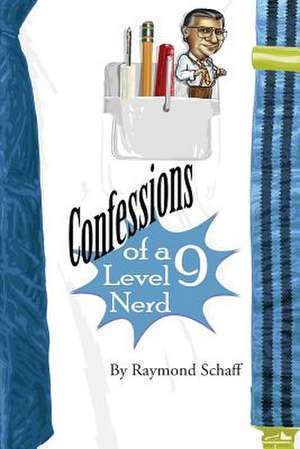 Confessions of a Level 9 Nerd de Schaff, Raymond