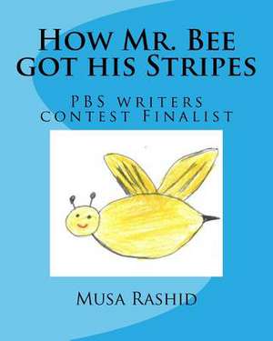 How Mr. Bee Got His Stripes de Rashid, Musa