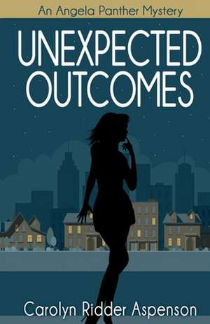 Unexpected Outcomes de Carolyn Ridder Aspenson