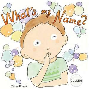 What's My Name? Cullen de Tiina Walsh