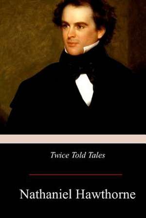 Twice-Told Tales de Nathaniel Hawthorne