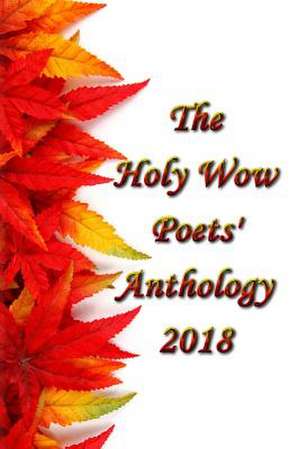 Holy Wow Poet's Anthology 2018 de Barry Plamondon