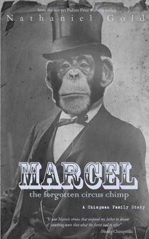 Marcel the Forgotten Circus Chimp de Gold, Nathaniel