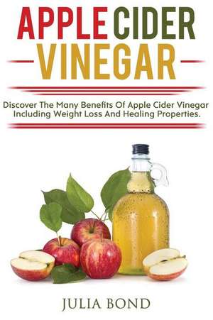 Apple Cider Vinegar de Bond, Julia