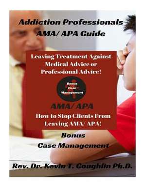 Addiction Professionals AMA/ APA Guide de Coughlin, Rev Dr Kevin T.