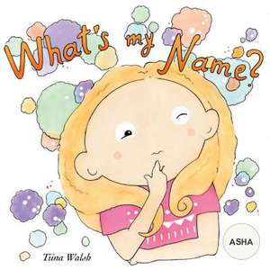 What's My Name? ASHA de Tiina Walsh