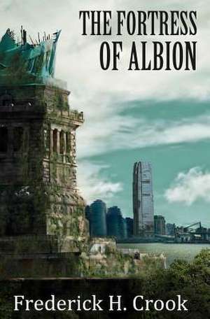 The Fortress of Albion de Frederick H. Crook