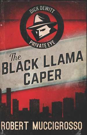 The Black Llama Caper de Robert Muccigrosso