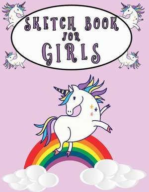 Sketch Book for Girls: Girls Sketchbook for Drawing Painting or Scrapbooking de Unicorn Studioz