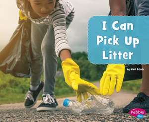 I Can Pick Up Litter de Mari Schuh