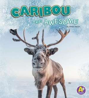 Caribou Are Awesome de Jaclyn Jaycox