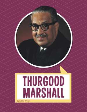 Thurgood Marshall de Lakita Wilson