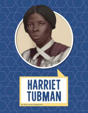 Harriet Tubman de Jehan Jones-Radgowski