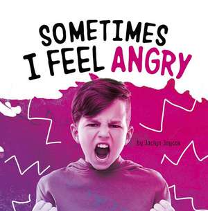 Sometimes I Feel Angry de Jaclyn Jaycox