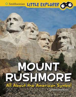 Mount Rushmore: All about the American Symbol de Jessica Gunderson