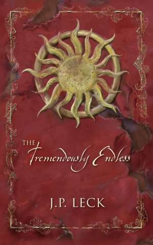 The Tremendously Endless de J P Leck