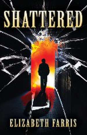 Shattered de Elizabeth Farris