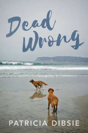 Dead Wrong de Patricia Dibsie