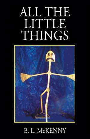 All the Little Things de B L McKenny