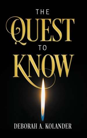 The Quest to Know de Deborah A Kolander