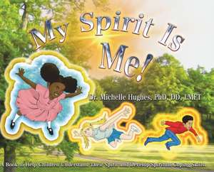 My Spirit Is Me! de Michelle Hughes