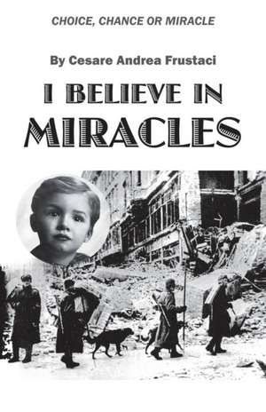 I Believe in Miracles de Cesare Andrea Frustaci