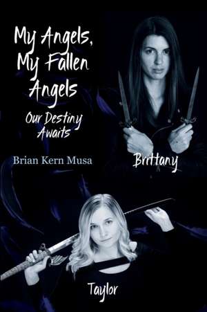 My Angels, My Fallen Angels Our Destiny Awaits de Brian Kern Musa