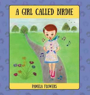 A Girl Called Birdie de Pamela Flowers