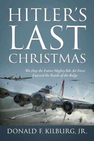 Hitler's Last Christmas de Donald F Kilburg