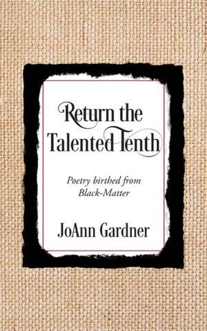 Return the Talented Tenth de Joann Gardner