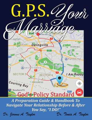 G.P.S. YOUR MARRIAGE God's Policy Standard de Jerome A Taylor