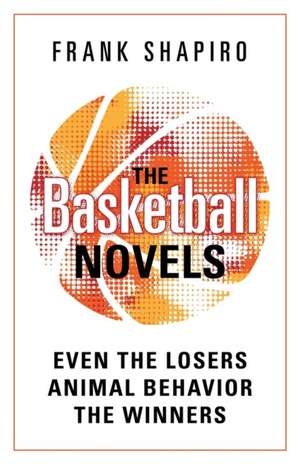 The Basketball Novels de Frank Shapiro