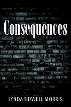 Consequences de Lynda Tidwell Morris