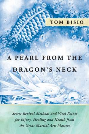 A Pearl from the Dragon's Neck de Tom Bisio