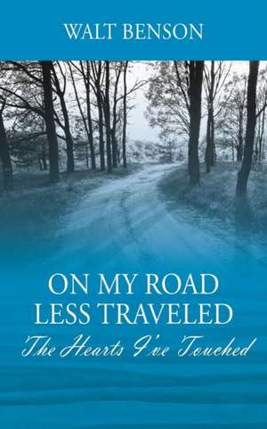 On My Road Less Traveled de Walt Benson